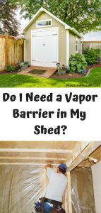 Do I Need Vapor Barrier in My Shed